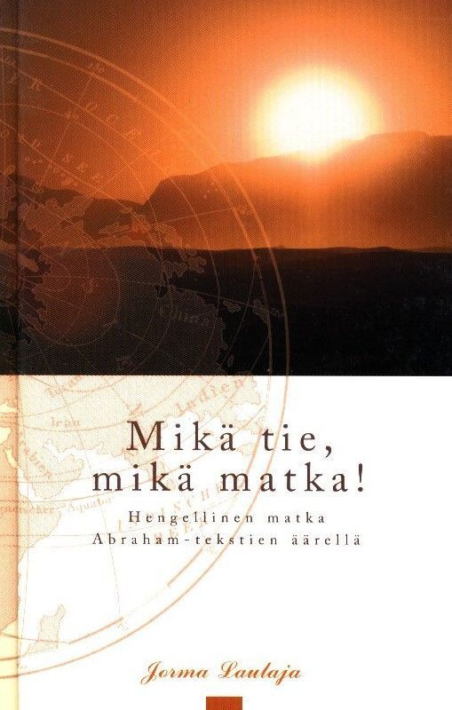 Jorma Laulaja : Mikä tie, mikä matka!