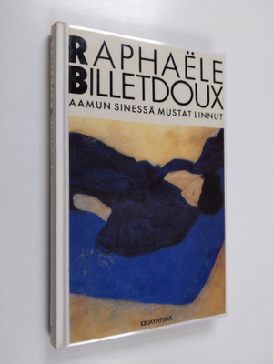 Raphaele Billetdoux : Aamun sinessä mustat linnut
