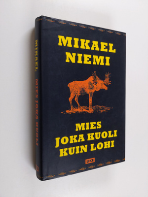 Mikael Niemi : Mies joka kuoli kuin lohi