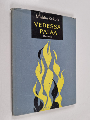 Mirkka Rekola : Vedessä palaa : runoja