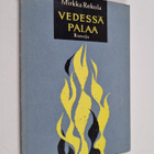 Mirkka Rekola : Vedessä palaa : runoja - pikkukuva 1