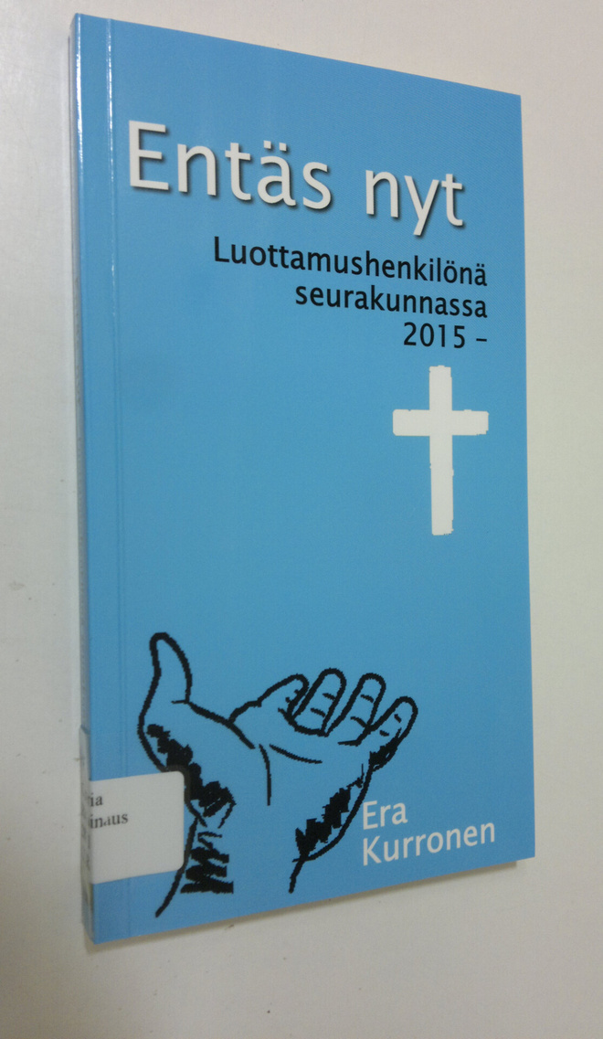 Era Kurronen : Entäs nyt : luottamushenkilönä seurakunnas...