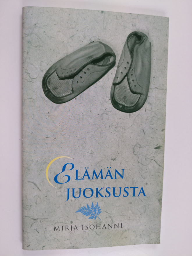 Mirja Isohanni : Elämän juoksusta : runoja