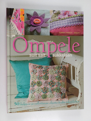 Emma Hardy : Ompele suit sait sukkelaan : 50 helppoa ja v...