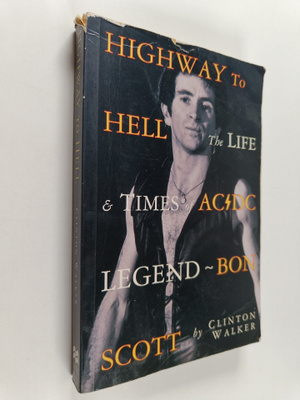 Clinton Walker : Highway to Hell - The Life & Times of AC...