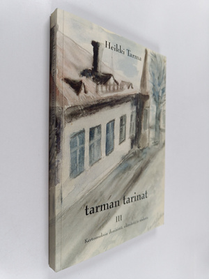Heikki Tarma : Tarman tarinat 3 : Kertomuksia ihmisistä, ...