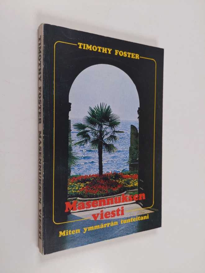 Timothy Foster : Masennuksen viesti : miten ymmärrän tunt...