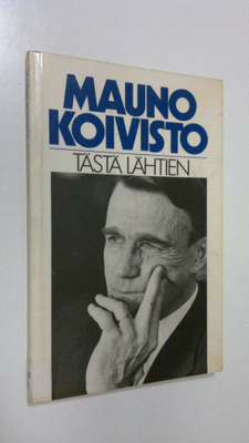Mauno Koivisto : Tästä lähtien
