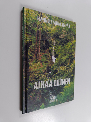 Hannu Kankaanpää : Alkaa eilinen