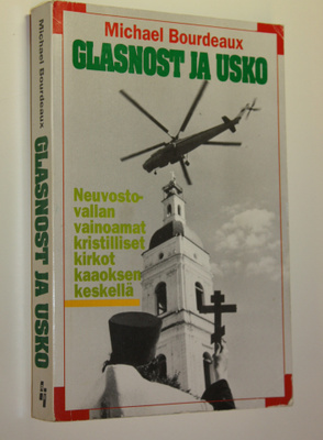 Michael Bourdeaux : Glasnost ja usko : neuvostovallan vai...
