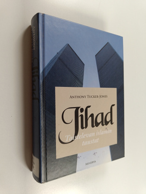 Anthony Tucker-Jones : Jihad : taistelevan islamin taustat