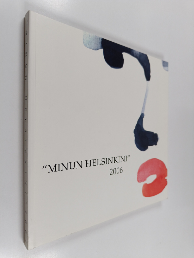 Pekka ym. Soini : Minun Helsinkini 2006