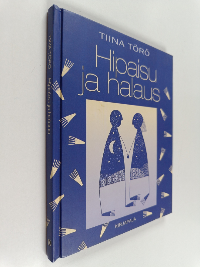 Tiina Törö : Hipaisu ja halaus