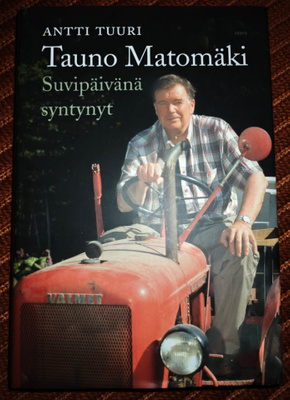 Antti Tuuri: Tauno Matomäki - Suvipäivänä syntynyt