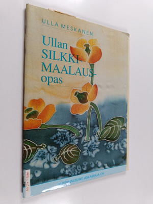 Ulla Meskanen : Ullan silkkimaalausopas