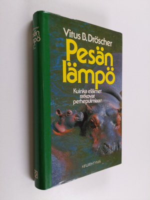 Vitus B. Dröscher : Pesän lämpö : kuinka eläimet ratkovat...