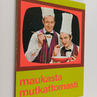 Jaakko Kolmonen ym. : Maukasta mutkattomasti (signeerattu) - pikkukuva 1