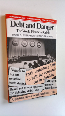 Harold Lever : Debt and danger : the world financial crisis