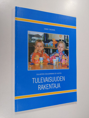 Harri Turunen : Tulevaisuuden rakentaja : Oulaisten osuus...