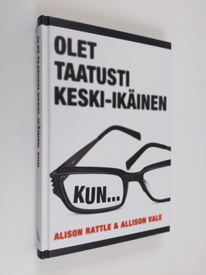Alison Rattle : Olet taatusti keski-ikäinen, kun