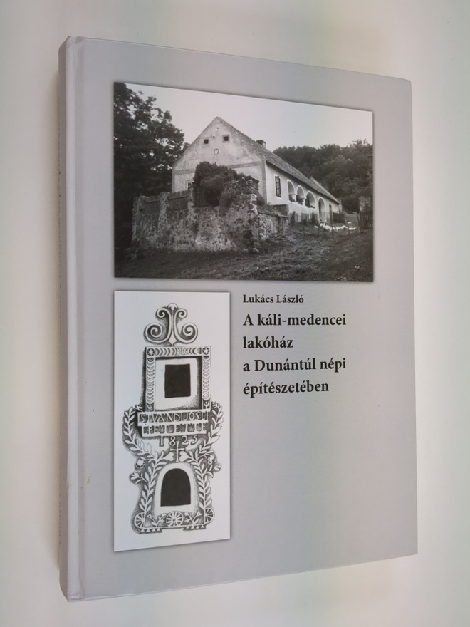 Laszlo Lukacs : A kali-medencei lakohaz a Dunantul nepi e...