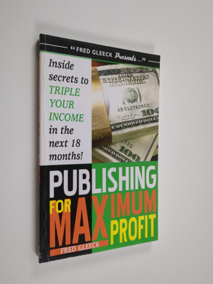Fred Gleeck : Publishing for Maximum Profit