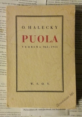 O. Halecky - Puola vuosina 963-1914 (nid.)