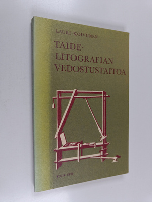 Lauri Koivunen : Taidelitografian vedostustaitoa