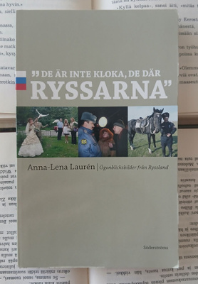 Anna-Lena Lauren - De är inte kloka, de där ryssarna