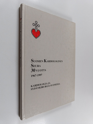 Suomen kardiologinen seura 30 vuotta 1967-1997 : kardiolo...