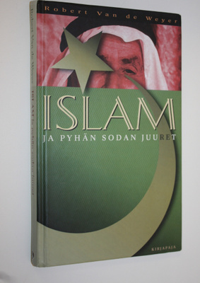 Robert Van de Weyer : Islam ja pyhän sodan juuret