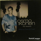 Osmo Ikonen Feat.Redrama • What'ya Think Of That? PROMO CDrS - pikkukuva 1