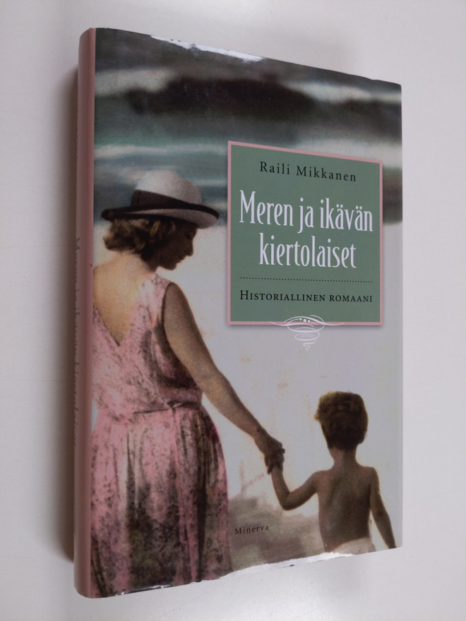 Raili Mikkanen : Meren ja ikävän kiertolaiset : historial...
