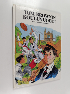 Thomas Hughes : Tom Brownin kouluvuodet : Thomas Hughesin...