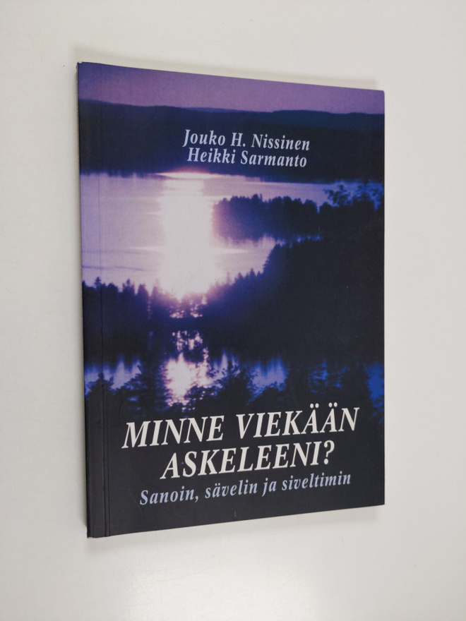 Jouko H. Nissinen : Minne viekään askeleeni? : sanoin, sä...