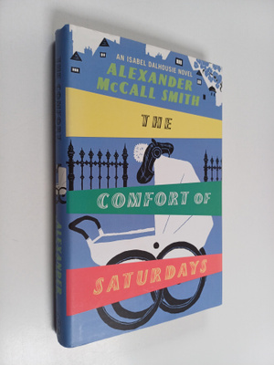Alexander McCall Smith : The comfort of saturdays