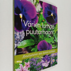 Värien lumoa puutarhaan : ainutlaatuinen opas kasvien val... - pikkukuva 1