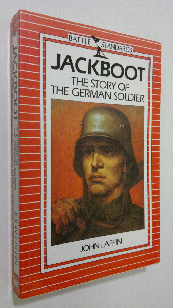 John Laffin : Jackboot : the story of the German soldier