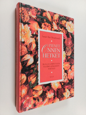Sarah Ban Breathnach : Pienet onnen hetket : iloa ja lohd...