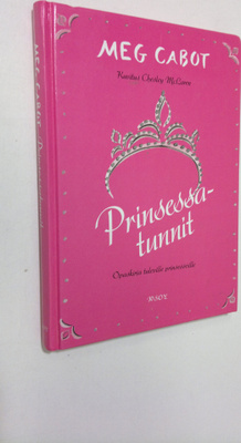 Meg Cabot : Prinsessatunnit : opas tuleville prinsessoille