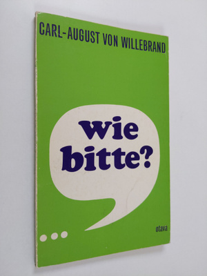 C.-A. von Willebrand : Wie bitte : Lebendes Deutsch in Be...