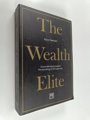 Rainer Zitelmann : The Wealth Elite : A Groundbreaking St...