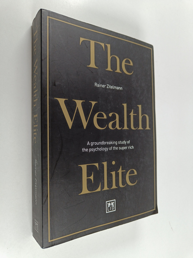 Rainer Zitelmann : The Wealth Elite : A Groundbreaking St...