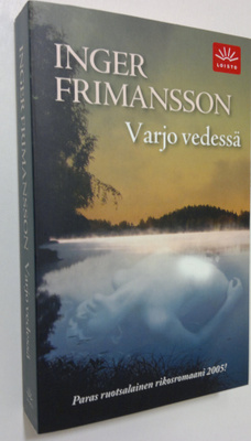 Inger Frimansson : Varjo vedessä