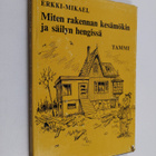 Erkki-Mikael : Miten rakennan kesämökin ja säilyn hengissä - pikkukuva 1