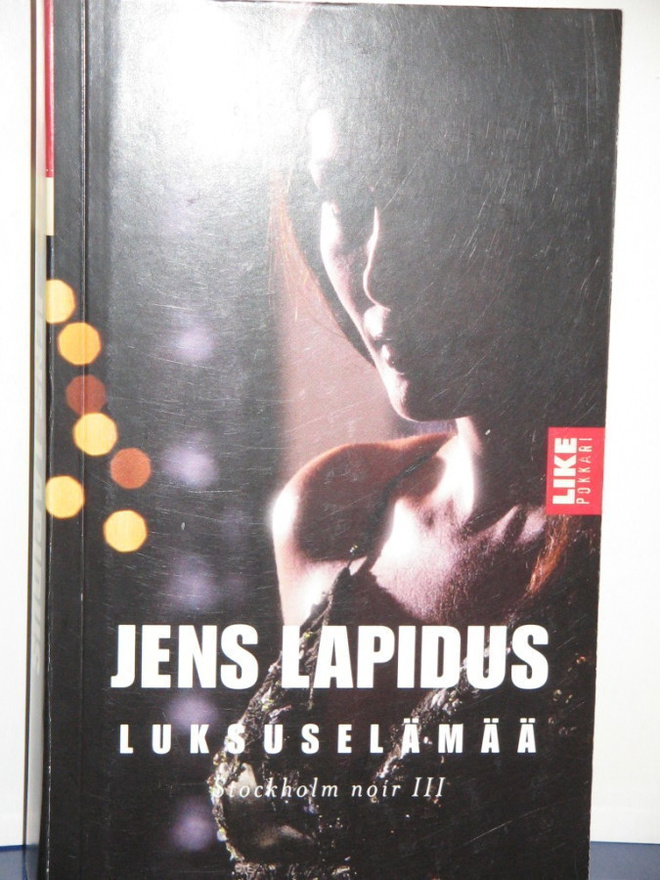Jens Lapidus : LUKSUSELÄMÄÄ  Stockholm noir III