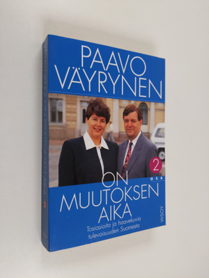 Paavo Väyrynen : On muutoksen aika 2 : Tosiasioita ja haa...