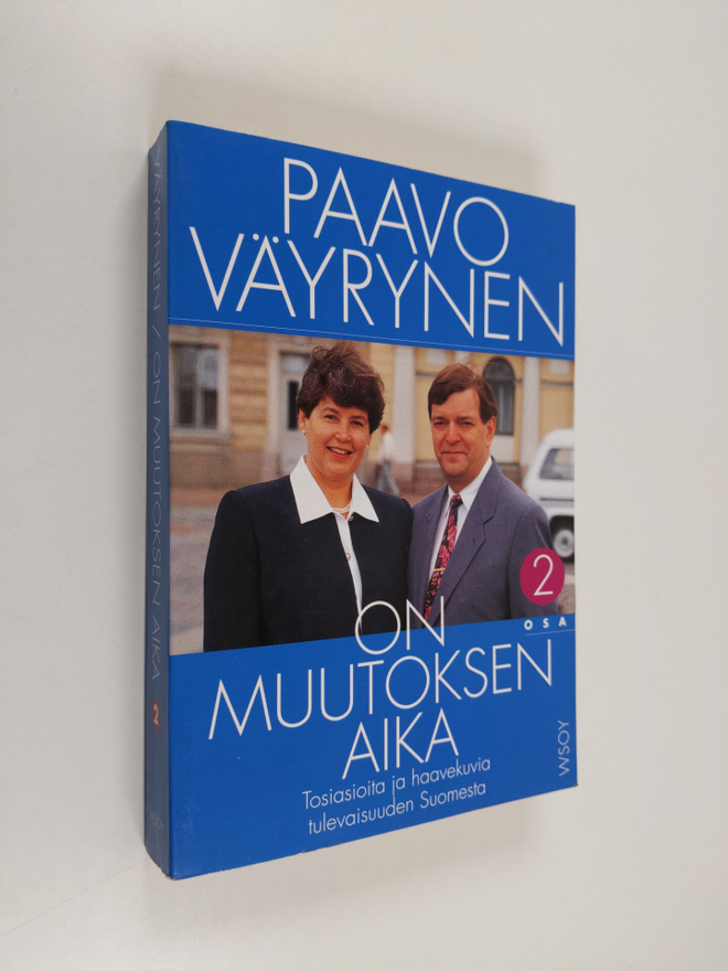 Paavo Väyrynen : On muutoksen aika 2 : Tosiasioita ja haa...