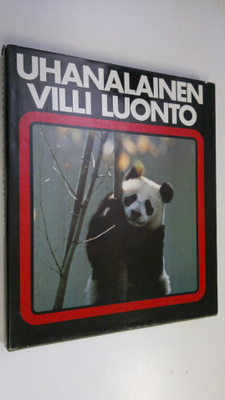 Uhanalainen villi luonto - Maailman luonnonsuojelun käsik...