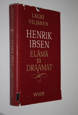 Lauri Viljanen : Henrik Ibsen : elämä ja draamat